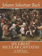 Six Great Secular Cantatas Choral Full Score cover